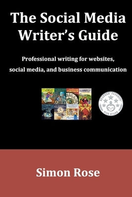 The Social Media Writer's Guide by Rose, Simon
