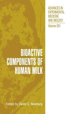 Bioactive Components of Human Milk by Newburg, David S.