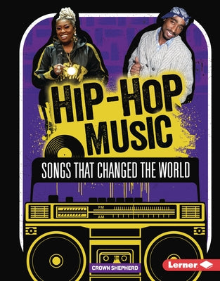 Hip-Hop Music: Songs That Changed the World by Shepherd, Crown