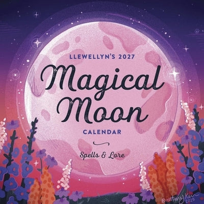 Llewellyn's 2027 Magical Moon Calendar: Spells & Lore by Llewellyn