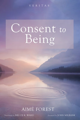 Consent to Being by Forest, Aimé