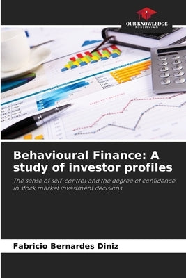 Behavioural Finance: A study of investor profiles by Bernardes Diniz, Fabricio