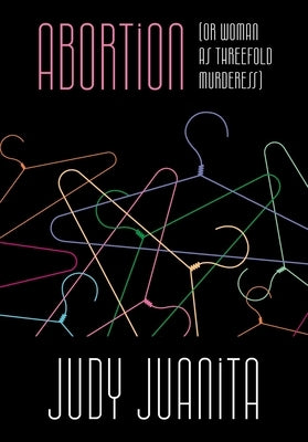 Abortion (or Woman as Threefold Murderess) by Juanita, Judy