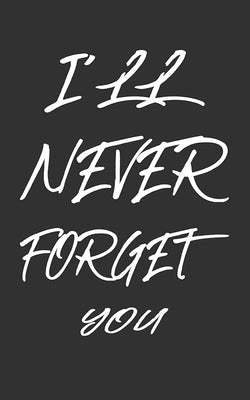 I'll Never Forget You: Keep track of usernames, passwords, web addresses in one easy & organized location Black And White Cover by Pray, Norman M.