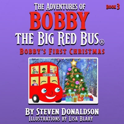 The Adventures of Bobby the Big Red Bus, Bobby's First Christmas by Donaldson, Steven