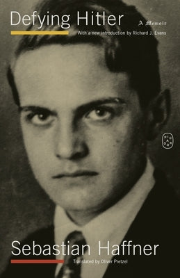 Defying Hitler: A Memoir by Haffner, Sebastian