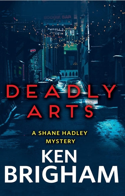 Deadly Arts: A Shane Hadley Mystery by Brigham, Ken
