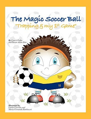 The Magic Soccer Ball: "Trapping & My 1st Game" by Coach Pedro