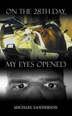 On the 28th Day, My Eyes Opened by Sanderson, Michael