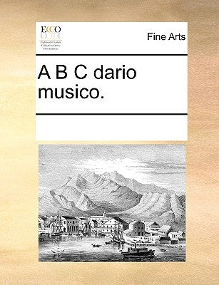 A B C Dario Musico. by Multiple Contributors