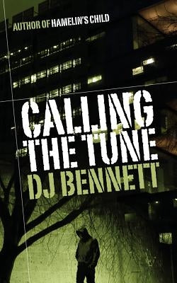 Calling The Tune by Bennett, D. J.