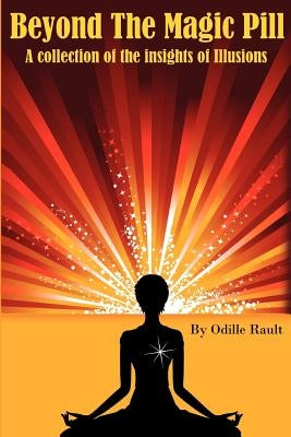 Beyond The Magic Pill: A Collection of the Insights of Illusions by Fatima, Azeema