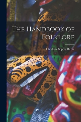 The Handbook of Folklore by Burne, Charlotte Sophia