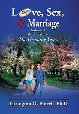 Love, Sex, & Marriage Volume 1: The Growing Years by Burrell, Barrington O.