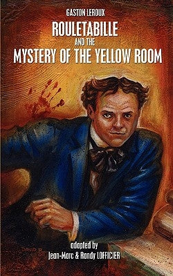 Rouletabille and the Mystery of the Yellow Room by LeRoux, Gaston
