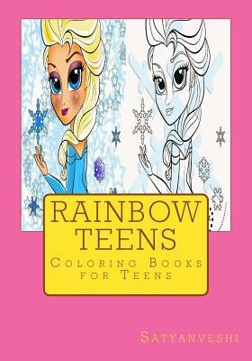 Coloring Book For Teens: Rainbow Teens by Satyanveshi