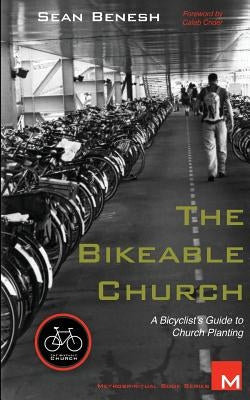 The Bikeable Church: A Bicyclist's Guide to Church Planting by Crider, Caleb