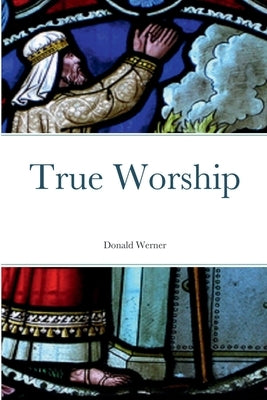 True Worship by Werner, Donald