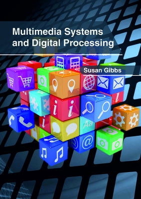Multimedia Systems and Digital Processing by Gibbs, Susan