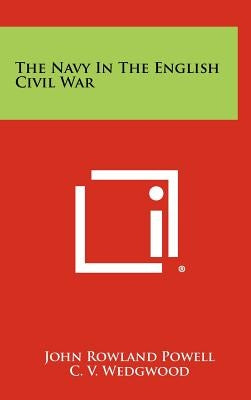 The Navy In The English Civil War by Powell, John Rowland
