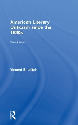 American Literary Criticism Since the 1930s by Leitch, Vincent B.
