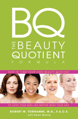 The Beauty Quotient Formula: How to Find Your Own Beauty Quotient to Look Your Best - No Matter What Your Age by Tornambe, Robert M.