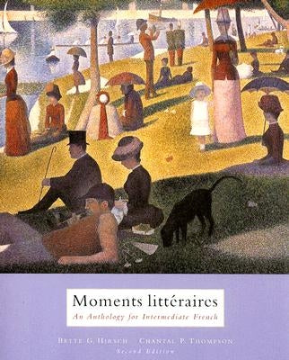 Moments Litteraires: An Anthology for Intermediate French by Hirsch, Bette
