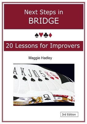 Next Steps in Bridge: 20 Lessons for Improvers by Hadley, Maggie