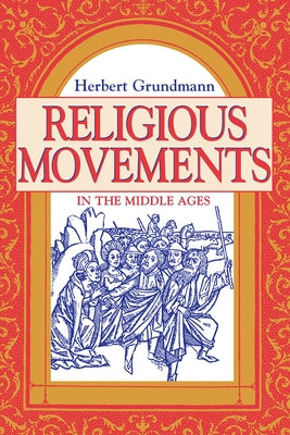 Religious Movements in the Middle Ages by Grundmann, Herbert