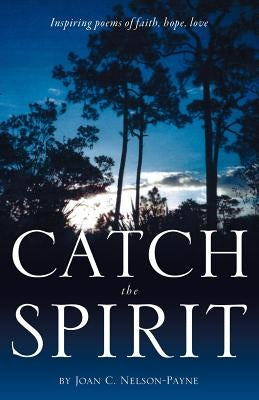Catch the Spirit by Nelson-Payne, Joan C.