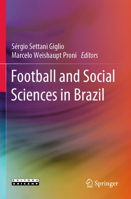 Football and Social Sciences in Brazil by Giglio, Sérgio Settani