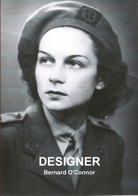 Designer: The true spy story of Jacqueline Nearne, a courier sent on a top secret mission to France during World War Two by O'Connor, Bernard
