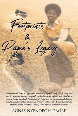 Footprints and Papa's Legacy by Dagbe, Agnes Nyenopoh