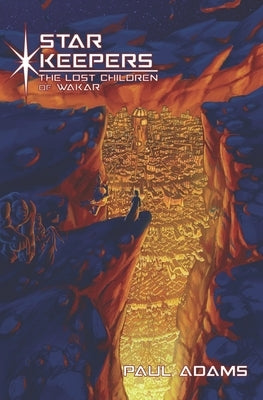 Star Keepers: The Lost Children of Wakar by Adams, Andrew A.