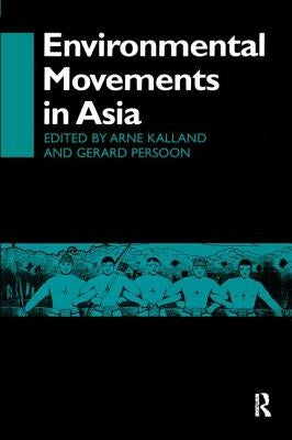 Environmental Movements in Asia by Kalland, Arne