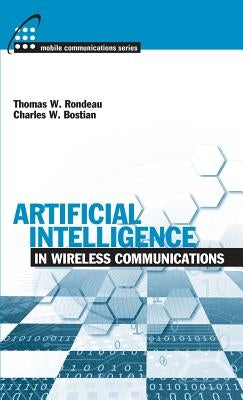 Artificial Intelligence in Wireless Communications by Rondeau, Thomas W.