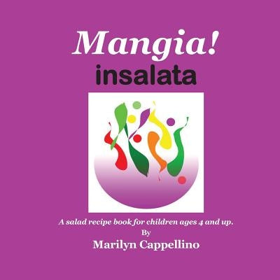 Mangia! Insalata: A recipe book for children ages 4 and up. by Cappellino, Marilyn
