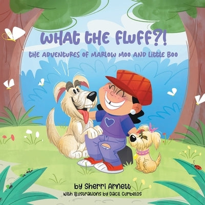 What the Fluff?! The Adventures of Marlow Moo and Little Boo by Arnett, Sherri