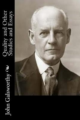 Quality and Other Studies and Essays by Galsworthy, John