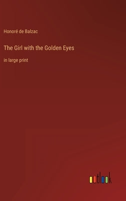 The Girl with the Golden Eyes: in large print by Balzac, Honoré de