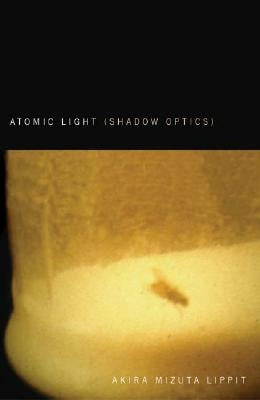 Atomic Light (Shadow Optics) by Lippit, Akira Mizuta