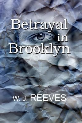 Betrayal in Brooklyn by Reeves, W. J.