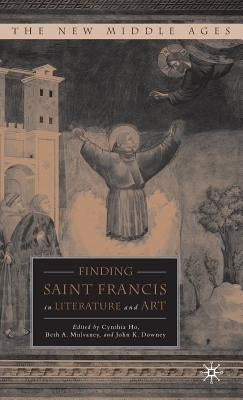 Finding Saint Francis in Literature and Art by Ho, C.