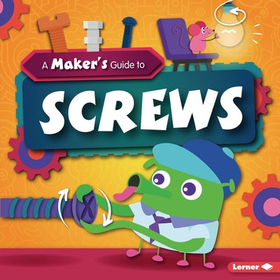A Maker's Guide to Screws by Wood, John