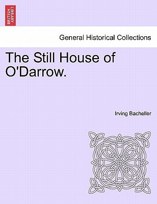 The Still House of O'Darrow. by Bacheller, Irving