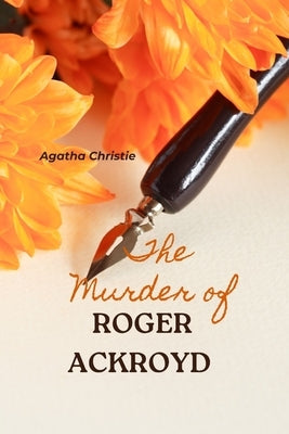 The Murder of Roger Ackroyd (Annoted) by Christie, Agatha