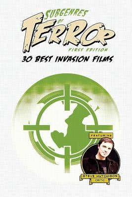 Subgenres of Terror: 30 Best Invasion Films by Hutchison, Steve