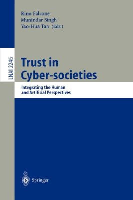 Trust in Cyber-Societies: Integrating the Human and Artificial Perspectives by Falcone, Rino