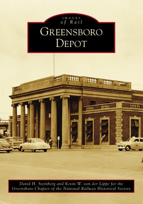 Greensboro Depot by Steinberg, David H.