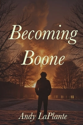 Becoming Boone by Laplante, Andy